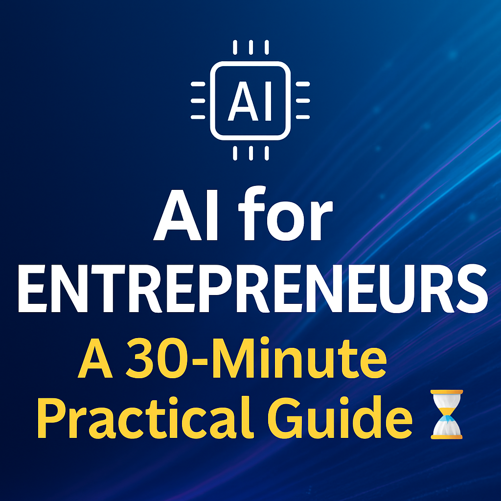 AI in Practice – A 30-Minute Microcourse for Entrepreneurs